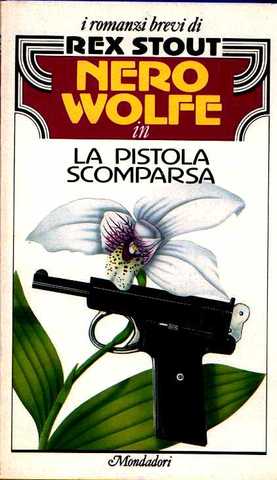 Rex Stout - Nero Wolfe e la pistola scomparsa (1951)