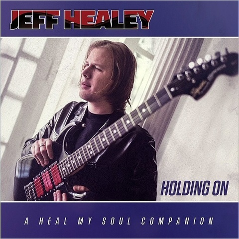 Jeff Healey - Holding On: A Heal My Soul Companion (2016) 320 KBPS