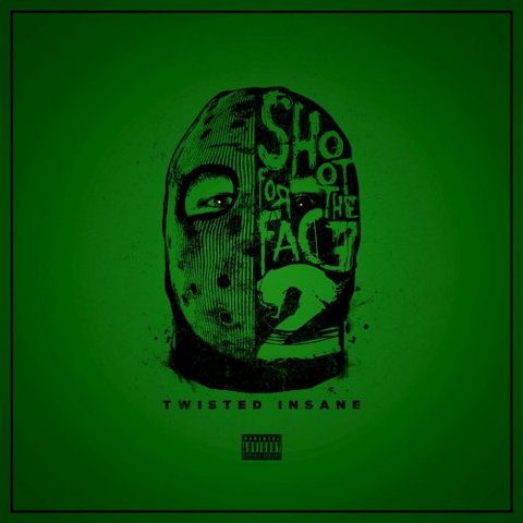 Twisted Insane - Shoot For The Face 2 (2016) 320 KBPS