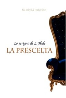 Mr Jekyll & L. Hide - La prescelta. Lo scrigno di Lady Hide (2017)