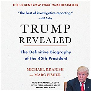 The Definitive Biography of the 45th President - Michael Kranish and Marc Fisher