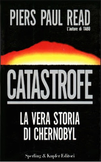 Piers Paul Read - Catastrofe. La vera storia di Chernobyl (1994)