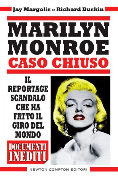 Richard Buskin, Jay Margolis - Marilyn Monroe. Caso chiuso (2014)